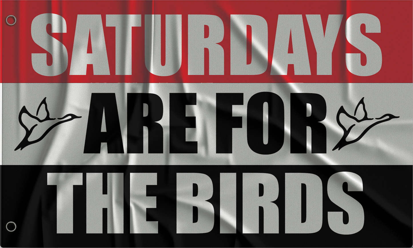 Saturdays Are For The Birds Flag